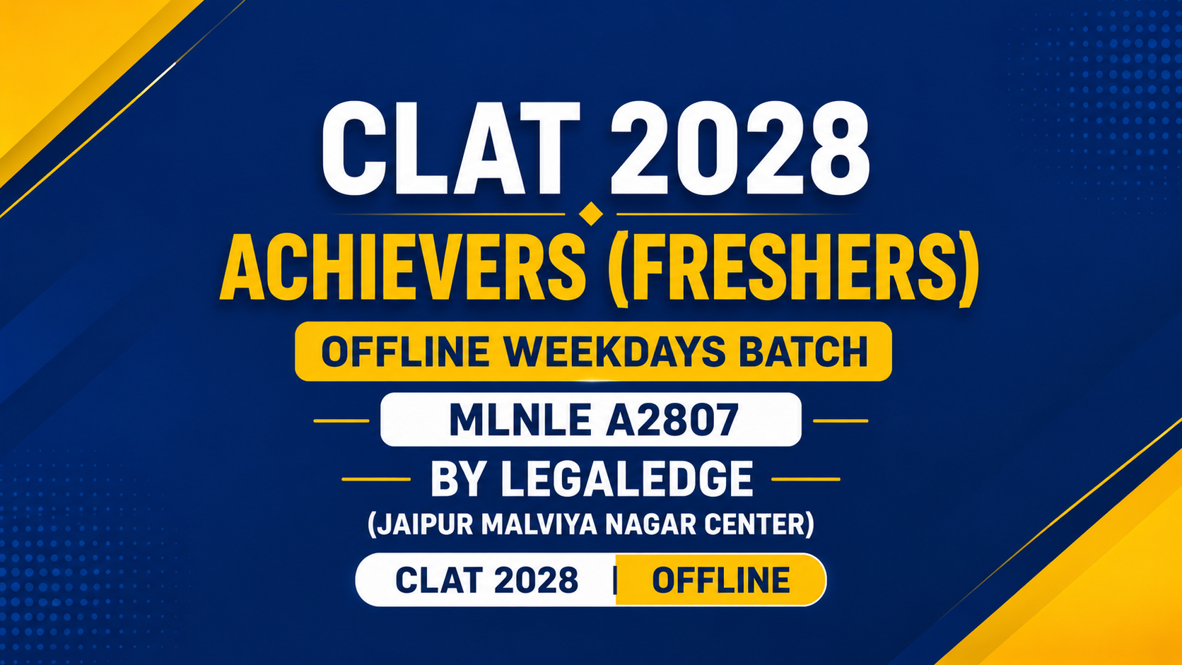 CLAT 2028 | Achievers (Freshers) | Offline Weekdays Batch MLNLE A2807 | By LegalEdge (Jaipur Malviya Nagar Center)